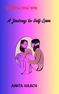 Embracing You: A Journey to Self-Love