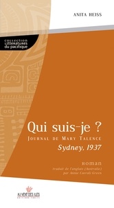 Anita Heiss - Qui suis-je ? - Le journal de Mary Talence, Sydney 1937.