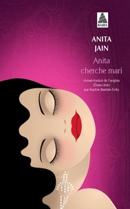 Anita Jain - Anita cherche mari.
