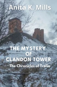  Anita K. Mills - The Mystery of Clandon Tower - The Chronicles of Tralia, #5.