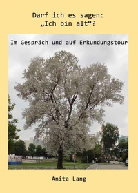 Darf ich es sagen: "Ich bin alt"?