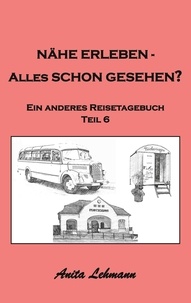 Anita Lehmann - Nähe erleben - Alles schon gesehen? - Ein anderes Reisetagebuch Teil 6.