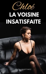 Chloé, la voisine insatisfaite