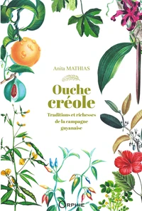 Ouche creole : traditions et richesses de la campagne guyanaise