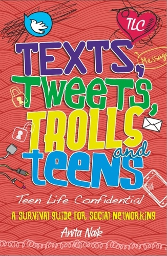 Anita Naik - Texts, Tweets, Trolls and Teens.
