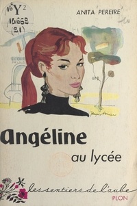 Anita Pereire - Angéline au lycée - L'enfant marquée.