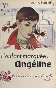 Anita Pereire - Angéline - L'enfant marquée.