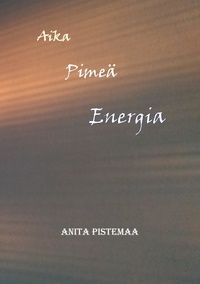 Anita Pistemaa - Aika Pimeä Energia.
