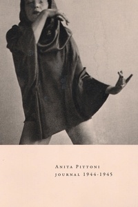Anita Pittoni - Journal 1944-1945 - Suivi de Discours sur la couleur, le sens de la matière et travail manuel et sensibilité moderne.