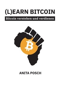  Anita Posch - (L)earn Bitcoin - Bitcoin verstehen und verdienen.