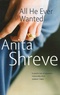 Anita Shreve - All he ever wanted.