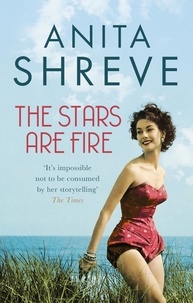 Anita Shreve - The Stars Are Fire.