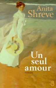 Anita Shreve - Un Seul Amour.