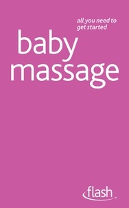 Anita Thomas-Epple et Pauline Carpenter - Baby Massage: Flash.