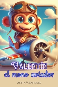  Anita V Sanders - Valentín, el Mono Aviador - Cuentos Infantiles.