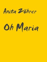 Anita Zöhrer - Oh Maria.