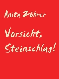 Anita Zöhrer - Vorsicht, Steinschlag!.
