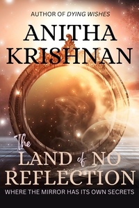  Anitha Krishnan - The Land of No Reflection.