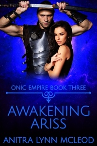  Anitra Lynn McLeod - Awakening Ariss - Onic Empire, #3.