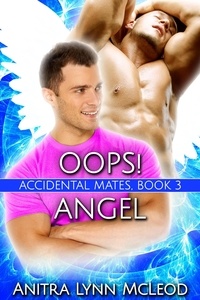  Anitra Lynn McLeod - Oops! Angel - Accidental Mates, #3.