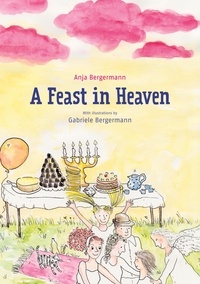 Anja Bergermann - A Feast in Heaven.