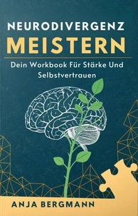 Neurodivergenz Meistern: Dein Workbook Für Stärke Und Selbstvertrauen