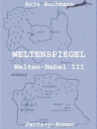Anja Buchmann - Weltenspiegel - Welten-Nebel Band III.