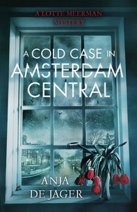 Anja de Jager - A Cold Case in Amsterdam Central.