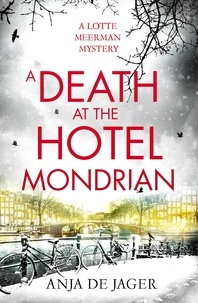 Anja de Jager - A Death at the Hotel Mondrian.