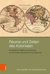 Räume und Zeiten des Kolonialen