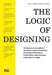 Anja Maria Boxleitner - The Logic of Designing - The discovery of new qualities of information in visual communication and the logic of information in transformative creative processes: a pilot study in Las Vegas..