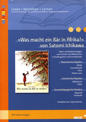Anja Schirmer - "Was macht ein Bär in Afrika?" von Satomi Ichikawa - Ideen und Kopiervorlagen zum Einsatz des Bilderbuchs in Kindergarten und Grundschule.