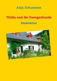 Anja Schümann - Thilda und die Zwergenbande - Kinderkrimi.