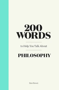 200 words to help you talk about philosophy