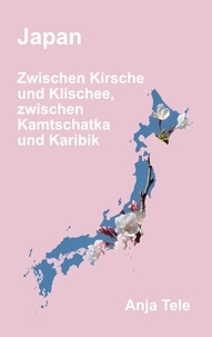 Téléchargez les livres en ligne pdf Japan  - Zwischen Kirsche und Klischee, zwischen Kamtschatka und Karibik 9783756247141