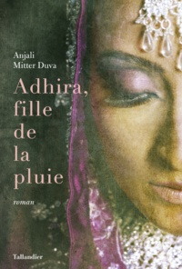 Anjali Mitter-Duva - Adhira, la fille de la pluie.