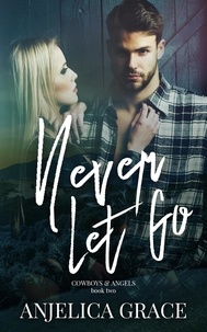  Anjelica Grace - Never Let Go - Cowboys and Angels, #2.