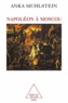 Anka Muhlstein - Napoléon à Moscou.