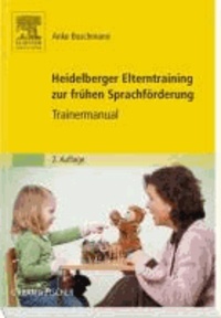 Anke Buschmann - Heidelberger Elterntraining zur frühen Sprachförderung - Trainermanual.