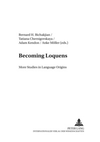 Anke Möller et Bernard h. Bichakjian - Becoming Loquens - More Studies in Language Origins.