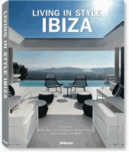 Anke Rice et Clarisse Grumbach-Palme - Living in Style Ibiza - Edition anglais-allemand-espagnol.