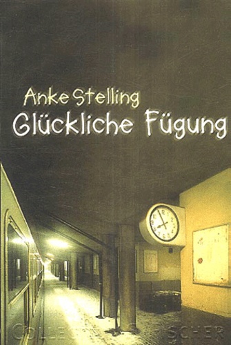 Anke Stelling - Glückliche Fügung.