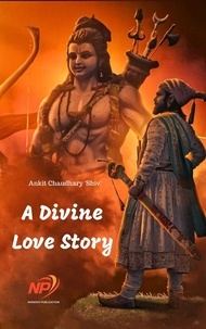  Ankit Chaudhary shiv - A Divine Love Story.