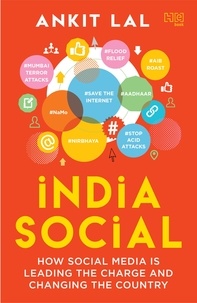 Ankit Lal - India Social - HOW SOCIAL MEDIA ISLEADING THE CHARGE ANDCHANGING THE COUNTRY.