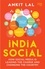 India Social. HOW SOCIAL MEDIA ISLEADING THE CHARGE ANDCHANGING THE COUNTRY