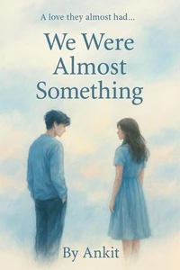 We Were Almost Something