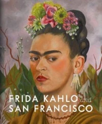 Frida Kahlo and San Francisco: Constructing her Identity