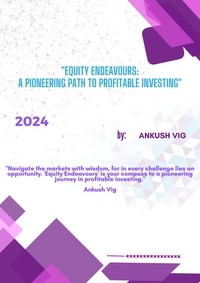  Ankush vig - Equity Endeavours: A Pioneering Path to Profitable Investing.