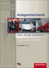 Anlagenmechanik für Sanitär-, Heizungs- und Klimatechnik. Schülerbuch - Lernfelder 5 - 15.