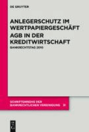 Anlegerschutz im Wertpapiergeschäft  AGB in der Kreditwirtschaft - Bankrechtstag 2010.